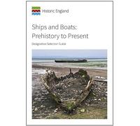 Ships and Boats: Prehistory to Present: Introductions to Heritage Assets: Designation Selection Guide (Historic England Guidance)