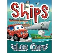 Ships and Leo Car: Working Boats. Books About Cruises. 10 Minutes till Bedtime (Stories about the adventures of Leo Car, perfect for young vehicle enthusiasts and lovers of thrilling adventures.)