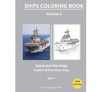 Ships Coloring Book for Kids Ages 7+ | Naval & Warships | Explore 28 Real Navy Ships: STEM Coloring Book with Real Military Ships, Submarines, ... Engineering, Offshore and Naval Ships)