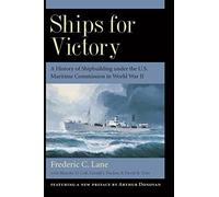 Ships for Victory - A History of Shipbuilding under the U.S. Maritime Commission in World War II