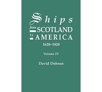 Ships from Scotland to America, 1628-1828. Volume IV: 4