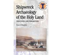 Shipwreck Archaeology of the Holy Land: Processes and Parameters (Debates in Archaeology)