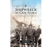 Shipwreck at Cape Flora: The Expeditions of Benjamin Leigh Smith, England's Forgotten Arctic Explorer: 16 (Northern Lights)