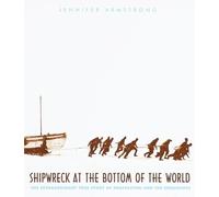 Shipwreck at the Bottom of the World: The Extraordinary True Story of Shackleton and the Endurance