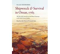 Shipwreck and Survival in Oman, 1763: The Fate of the Amstelveen and Thirty Castaways on the South Coast of Arabia