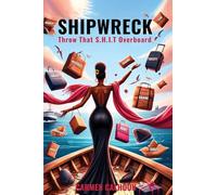Shipwreck: Throw That S.H.I.T. Overboard