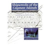 Shipwrecks of the Cayman Islands: A Diving Guide to Historical & Modern Shipwrecks