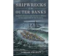 Shipwrecks of the Outer Banks: Dramatic Rescues and Fantastic Wrecks in the Graveyard of the Atlantic