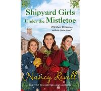Shipyard Girls Under the Mistletoe : The Shipyard Girls Series Book 11