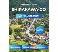 SHIRAKAWA-GO LÖFFELLISTE 2026: Entdecken Sie Japans verborgene Schätze mit praktischen Reisetipps von Einheimischen