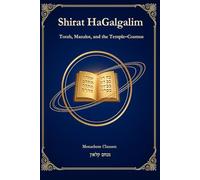 SHIRAT HAGALGALIM: Torah, Mazalot, and the Temple-Cosmos