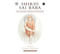 Shirdi Sai Baba: His Divine Manifestations