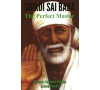 Shirdi Sai Baba: The Perfect Master