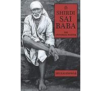 Shirdi Sai Baba: The Universal Master