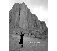 Shirin Neshat: Land of Dreams