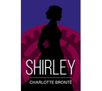 Shirley : A Classic Novel of Love, Change and Courage