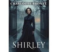 Shirley: A Gothic Victorian Mystery of Secrets, Shadows, and a Haunting Past