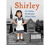 Shirley: An Indian Residential School Story