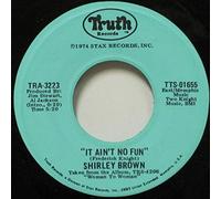 Shirley Brown - I've Got To Go On Without You / It Ain't No Fun [Vinyl Single 7'']