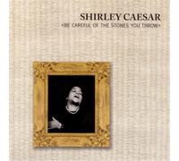 Shirley Caesar - Be Careful Of The Stones You Throw [Us Import]