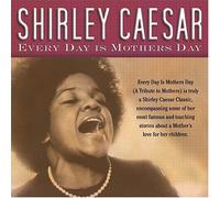 Shirley Caesar - Every Day Is A Mothers Day [Us Import]