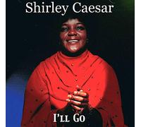 Shirley Caesar I'LL GO (featuring Rapture)