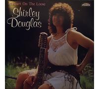Shirley Douglas - A Heart On The Loose