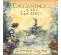 Shirley Hughes Enchantment in the Garden Hardback Book Shirley Hughes Multicolor
