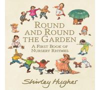 Shirley Hughes Round & Round the Garden: A First Book of Nursery Rhymes Hardback Shirley Hughes Multicolor