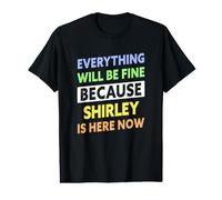 Shirley is Here Now Funny Shirley Name Value Graphic T-Shirt