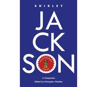 Shirley Jackson: A Companion: 7 (Genre Fiction and Film Companions)