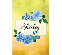 Shirley Journal: Blue Dahlia Flowers Personalized Name Journal/Notebook/Diary - Lined 6 x 9-inch size with 120 pages