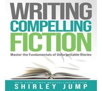 Shirley Jump Writing Compelling Fiction: Master the Fundamentals of Shirley Jump Multicolor