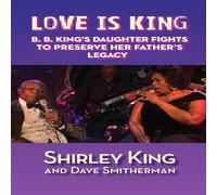 Shirley King Love Is King: B. B. King's Daughter Fights to Preserve Her Shirley King Multicolor