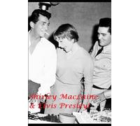 Shirley MacLaine & Elvis Presley: The Shocking Truth!