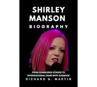 Shirley Manson Biography: From Edinburgh Stages to International Fame with Garbage