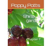 Shirley’s garden: Chapter 7 (Shirley’s garden billy and Benny’s adventures , by poppy Potts)