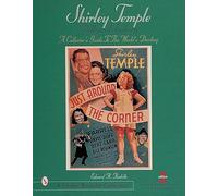 SHIRLEY TEMPLE DOLLS & FASHIONS: A Collector's Guide to the World's Darling (Schiffer Book for Collectors)