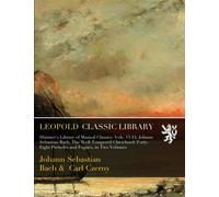Shirmer's Library of Musical Classics. Vols. 13-14. Johann Sebastian Bach. The Well-Tempered Clavichord: Forty-Eight Preludes and Fugues, in Two Volumes