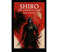 Shiro: The Samurai’s Code