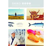 Shiro: Wit, Wisdom and Recipes from a Sushi Pioneer