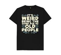 Shirtbox It’s Weird Being The Same Age as Old People T-Shirt - Funny Aging Sarcasm Graphic Tee for Adults Black