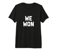 Shirts that Say We Won Premium T-Shirt