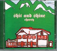 Shit and Shine - Cherry