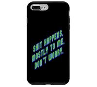 Shit Happens. Mostly to Me So Don't Worry Green Text Case for iPhone 7 Plus/8 Plus