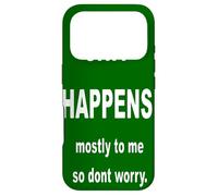 Shit Happens Mostly to Me So Don't Worry. WhiteText Case for iPhone 17 Pro