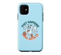 "Shit Happens Roll with It" - Funny Adult Humor Case for iPhone 11