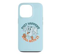 "Shit Happens Roll with It" - Funny Adult Humor Case for iPhone 13 Pro
