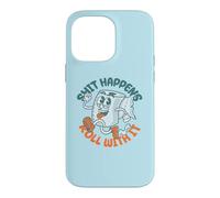 "Shit Happens Roll with It" - Funny Adult Humor Case for iPhone 14 Pro Max
