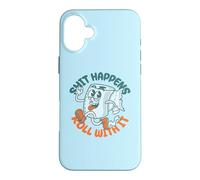 "Shit Happens Roll with It" - Funny Adult Humor Case for iPhone 16 Plus